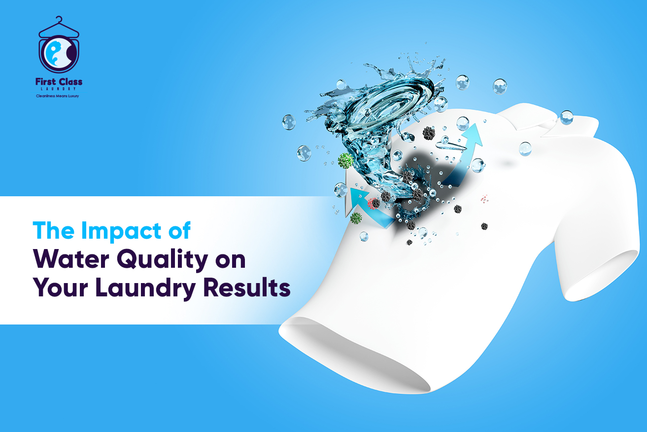 The Impact of Water Quality on Your Laundry Results